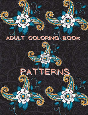 Adult Coloring Book Patterns: Stress Relieving Coloring Book Patterns Coloring Book Adult Coloring Relaxation Book Pattern Coloring Book for Adults