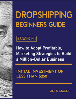 Dropshipping Beginners Guide [5 Books in 1]