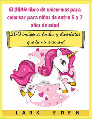 El GRAN libro de unicornios para colorear para ninas de entre 5 a 7 anos de edad