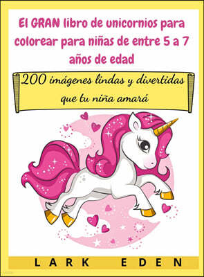 El GRAN libro de unicornios para colorear para ninas de entre 5 a 7 anos de edad