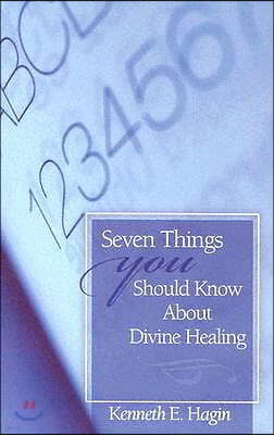 Seven Things You Should Know about Divine Healing