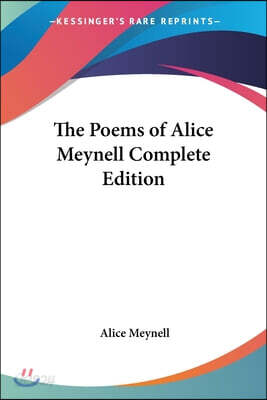 The Poems of Alice Meynell: Complete Edition