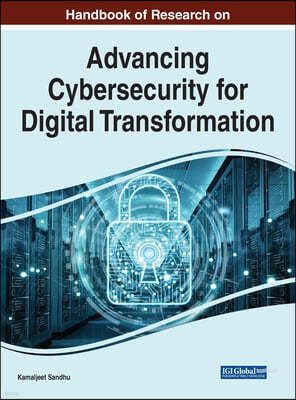 Handbook of Research on Advancing Cybersecurity for Digital Transformation