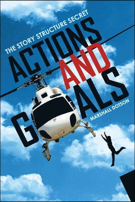 Actions and Goals: The Story Structure Secret