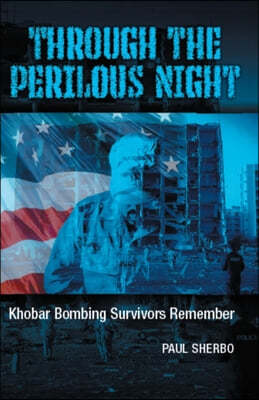 Through the Perilous Night: Khobar Bombing Survivors Remember