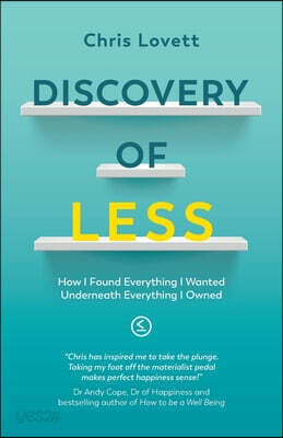 Discovery of LESS: How I Found Everything I Wanted Underneath Everything I Owned