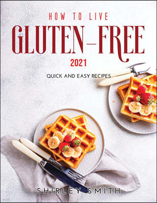How to Live Gluten-Free 2021