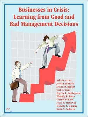 Businesses in Crisis: Learning from Good and Bad Management Decisions