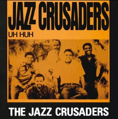 Jazz Crusaders (재즈 크루세이더스) - Uh Huh(미국반)