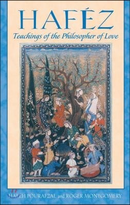 Hafez: Teachings of the Philosopher of Love