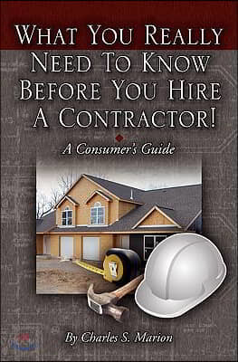 What You Really Need To Know Before You Hire A Contractor