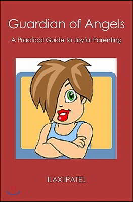 Guardian of Angels: A Practical Guide to Joyful Parenting