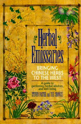 Herbal Emissaries: Bringing Chinese Herbs to the West: A Guide to Gardening, Herbal Wisdom, and Well-Being