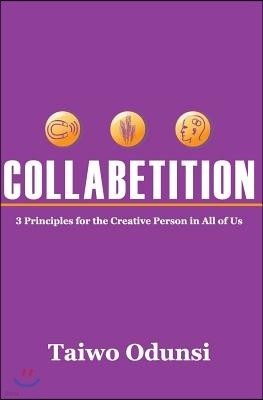 Collabetition: 3 Principles for the Creative Person in All of Us