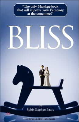 Bliss: The Marriage and Parenting Book