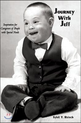Journey with Jeff: Inspiration for Caregivers of People with Special Needs