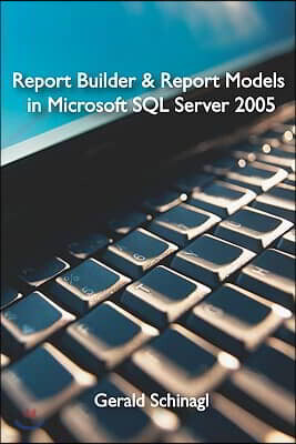 Booksurge Publishing Report Builder & Report Models in Microsoft SQL Server 2005
