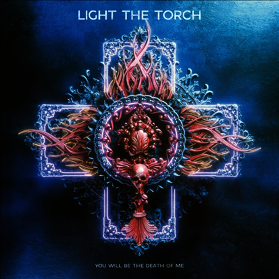 Light The Torch — You Will Be The Death Of Me 앨범 커버