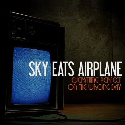 Sky Eats Airplane — Everything Perfect On The Wrong Day 앨범 커버