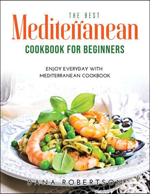 The Best Mediterranean Cookbook for Beginners