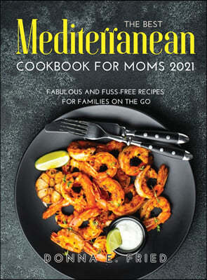 The Best Mediterranean Cookbook for Moms 2021