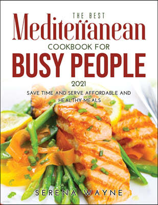 The Best Mediterranean Cookbook for Busy People 2021