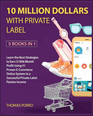 10 Million Dollars with Private Label [5 Books in 1]