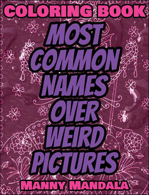 Coloring Book - Most Common Names over Weird Pictures - Paint book - List of Names