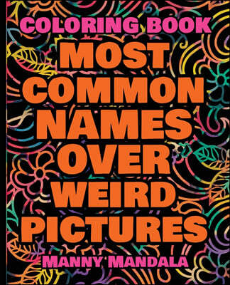 Coloring Book - Most Common Names over Weird Pictures - Paint book - List of Names