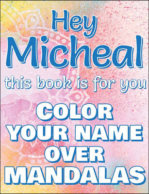 Hey MICHEAL, this book is for you - Color Your Name over Mandalas