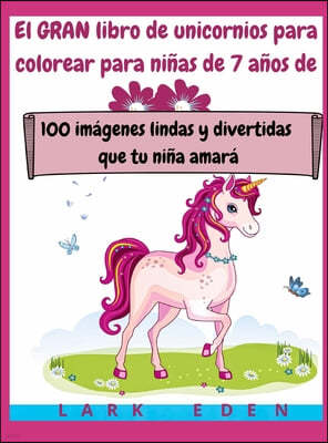 El GRAN libro de unicornios para colorear para ninas de 7 anos de edad