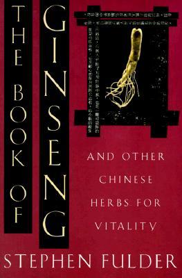 The Book of Ginseng: And Other Chinese Herbs for Vitality