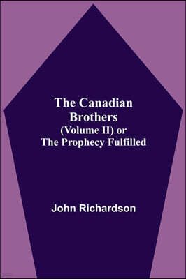 Alpha Editions The Canadian Brothers (Volume Ii) Or The Prophecy Fulfilled
