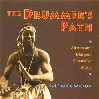 The Drummer's Path: African and Diaspora Percussive Music