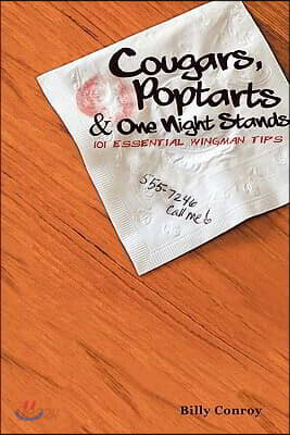 Cougars, Poptarts & One Night Stands: 101 Essential Wingman Tips