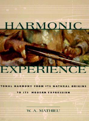 Harmonic Experience: Tonal Harmony from Its Natural Origins to Its Modern Expression