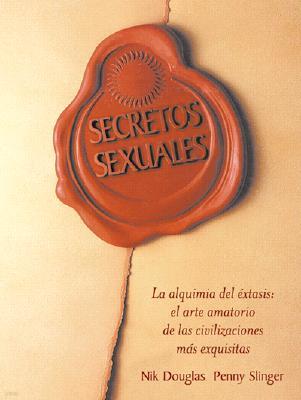 Secretos Sexuales: La Alquimia del Extasis = Sexual Secrets