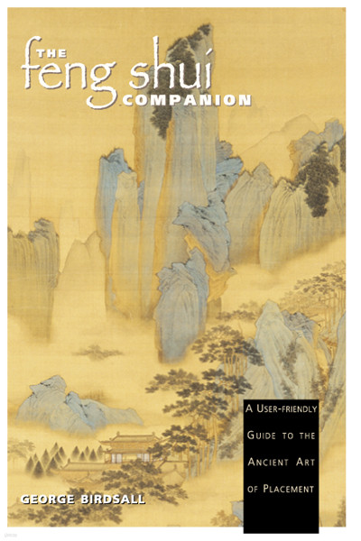 The Feng Shui Companion: A User-Friendly Guide to the Ancient Art of Placement