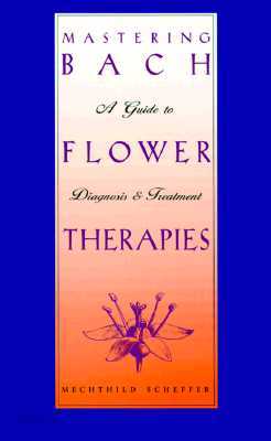 Mastering Bach Flower Therapies: A Guide to Diagnosis and Treatment