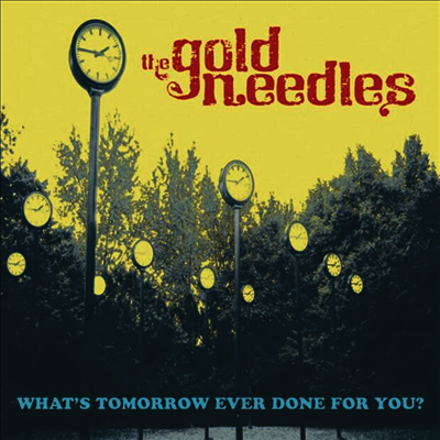 Gold Needles — What's Tomorrow Ever Done For You? 앨범 커버