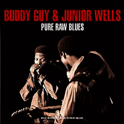 Buddy Guy & Junio Wells — Pure Raw Blues (Gatefold Edition) 앨범 커버