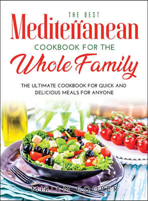 The Best Mediterranean Cookbook for the Whole Family