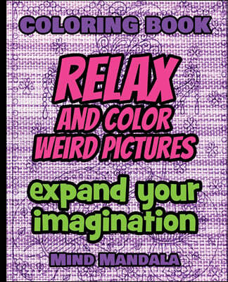 RELAX Coloring Book - Relax and Color FUNNY Pictures - Expand your Imagination - Mindfulness