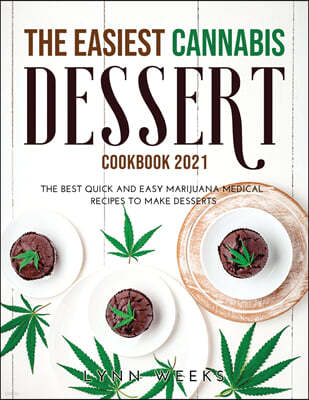 THE EASIEST CANNABIS DESSERT COOKBOOK 2021