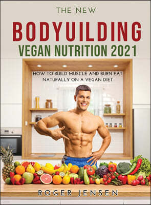 THE NEW BODYUILDING VEGAN NUTRITION 2021