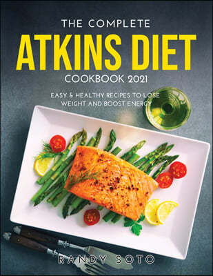 The Complete Atkins Diet Cookbook 2021