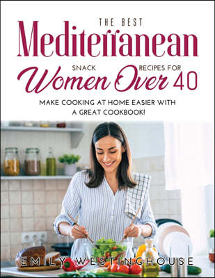 The Best Mediterranean Snack Recipes for Women Over 40