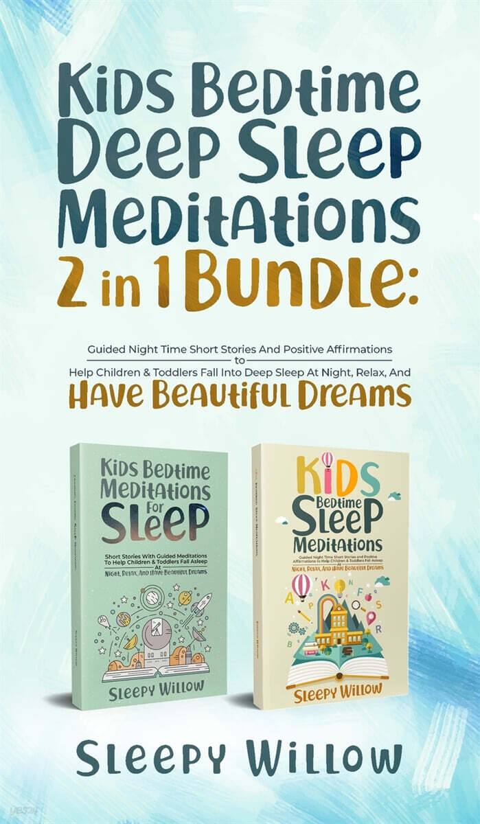 Kids Bedtime Deep Sleep Meditations 2 In 1 Bundle: Guided Night Time Short Stories And Positive Affirmations To Help Children & Toddlers Fall Into Dee