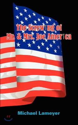 The Screwing of Mr. & Mrs. Joe America