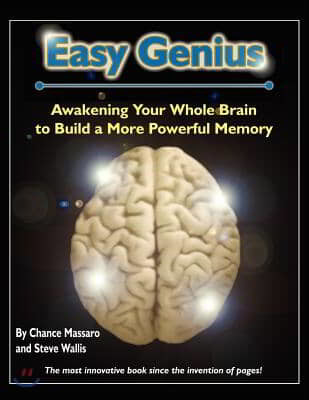 Easy Genius: Awakening Your Whole Brain to Build a More Powerful Memory